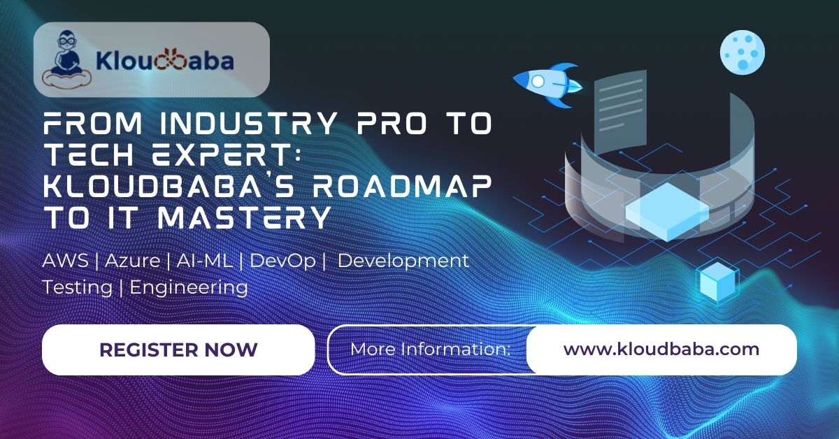 From Industry Pro to Tech Expert: Kloudbaba's Roadmap to IT Mastery