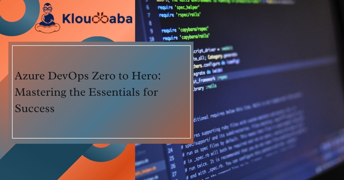 Azure DevOps Zero to Hero: Mastering the Essentials for Success