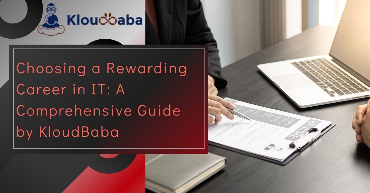 Choosing a Rewarding Career in IT: A Comprehensive Guide by KloudBaba