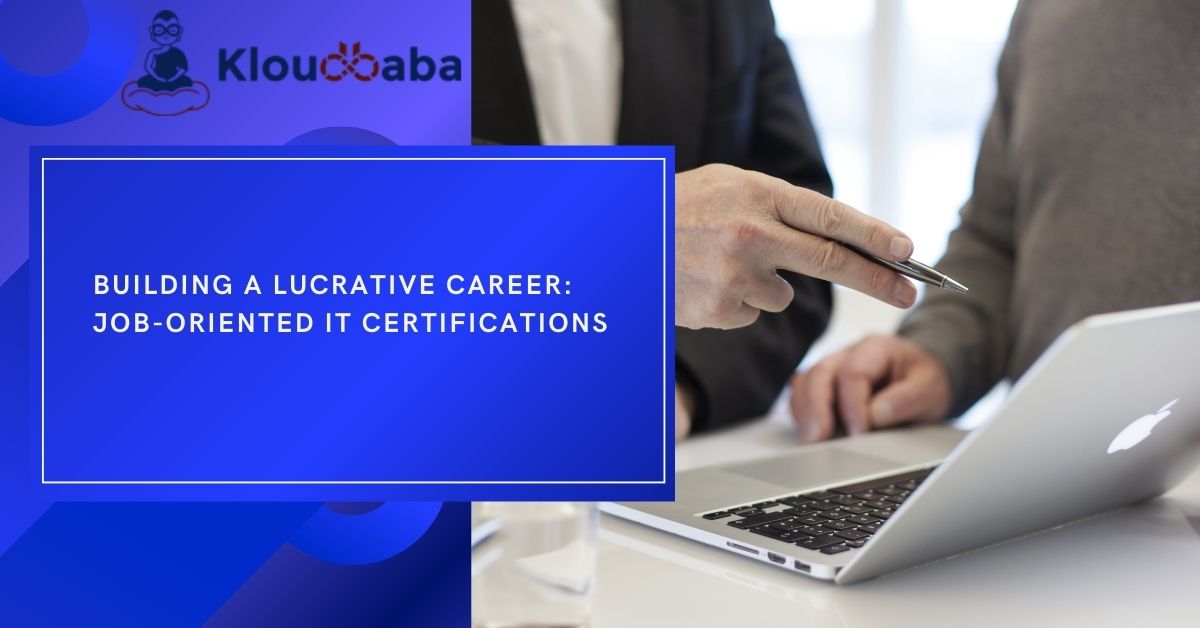 Building a Lucrative Career: Job-Oriented IT Certifications