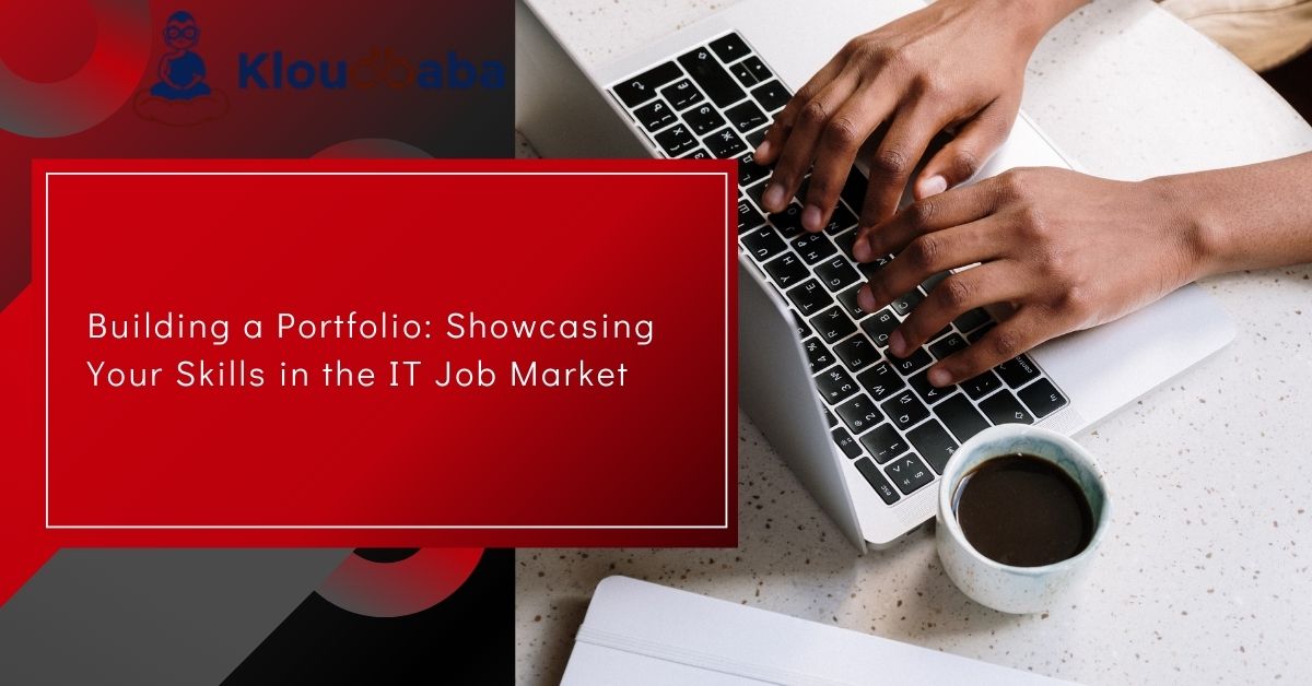 Building a Portfolio Showcasing Your Skills in the IT Job Market