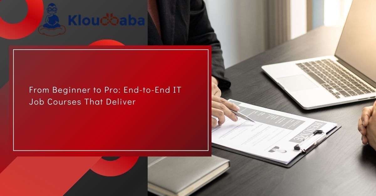 From Beginner to Pro End-to-End IT Job Courses That Deliver