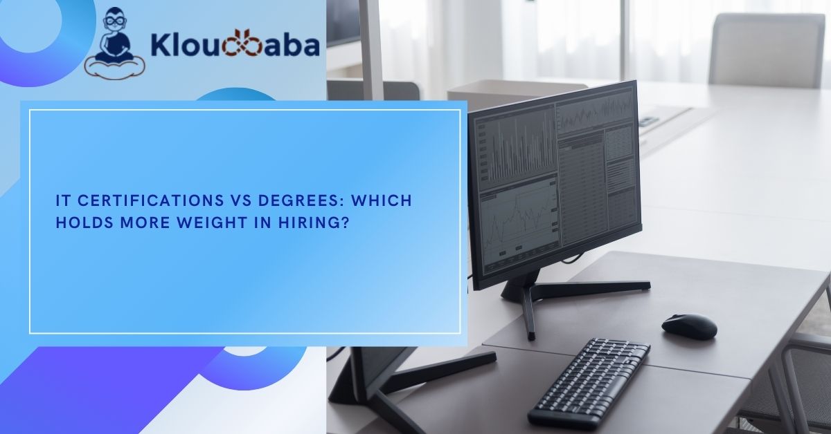 IT Certifications vs Degrees Which Holds More Weight in Hiring