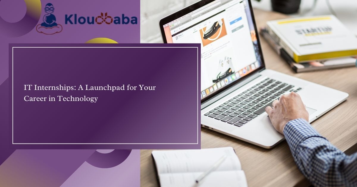 IT Internships A Launchpad for Your Career in Technology