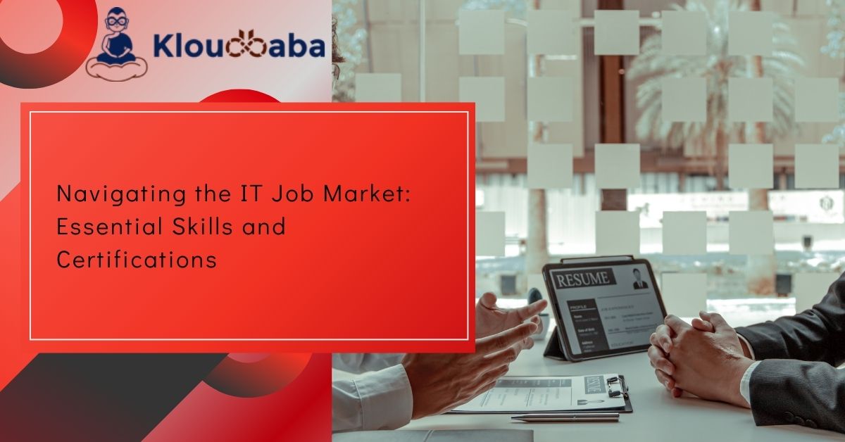 Navigating the IT Job Market: Essential Skills and Certifications