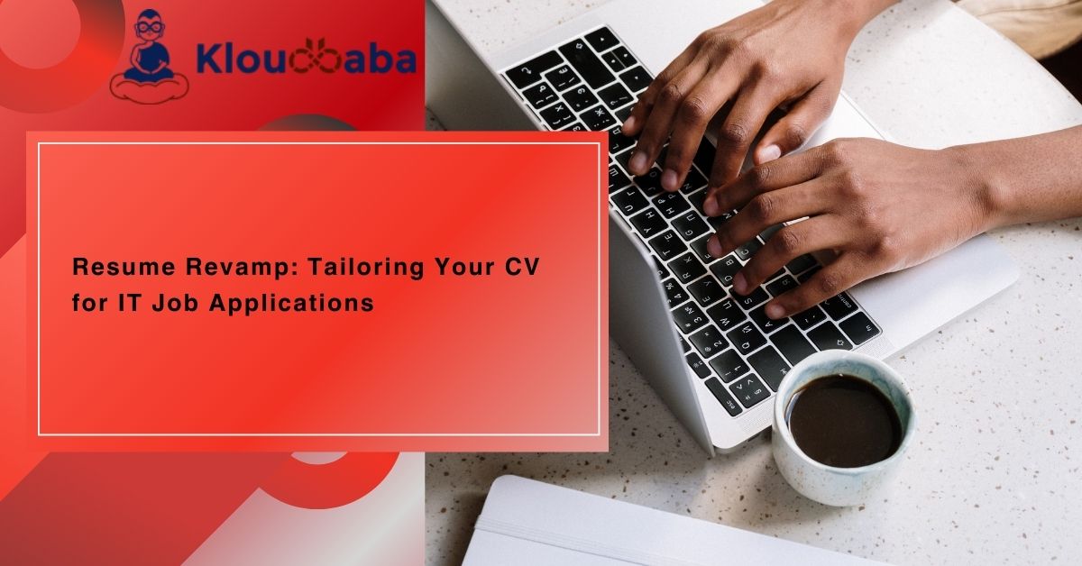Resume Revamp: Tailoring Your CV for IT Job Applications