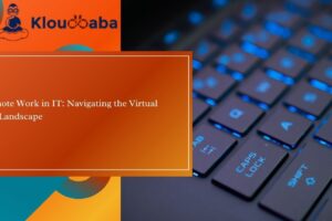 Remote Work in IT Navigating the Virtual Job Landscape (1)