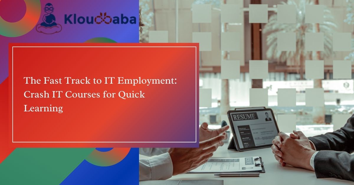 The Fast Track to IT Employment Crash IT Courses for Quick Learning